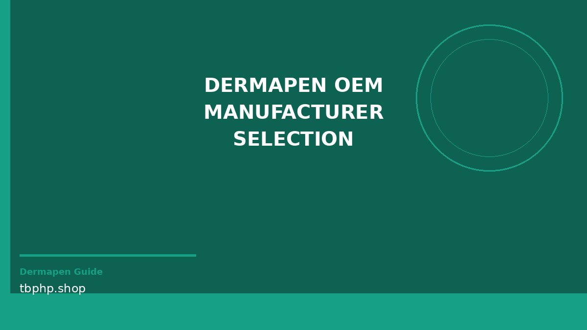 dermapen OEM manufacturer selection
